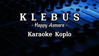 Download lagu KLEBUS // KARAOKE KOPLO // NADA CEWEK