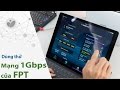 Gói Cước Sóc Fpt | Tốc Độ Cáp Quang Fpt 1Gbps Không Thể Tin Nổi