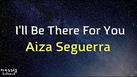 Aiza Seguerra - I'll Be There For You (Lyrics)