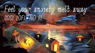 You feel your anxiety melt away • Lofi • Relaxing • No AI