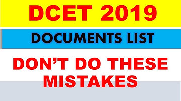 DCET 2019 REQUIRED DOCUMENTS FOR VERIFICATION |MUST WATCH BEFORE GOING TO CENTRE