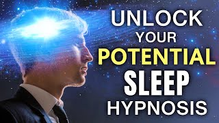 Unlock Your POTENTIAL While You SLEEP. Sleep Meditation Hypnosis to Enhance Potential + Affirmations