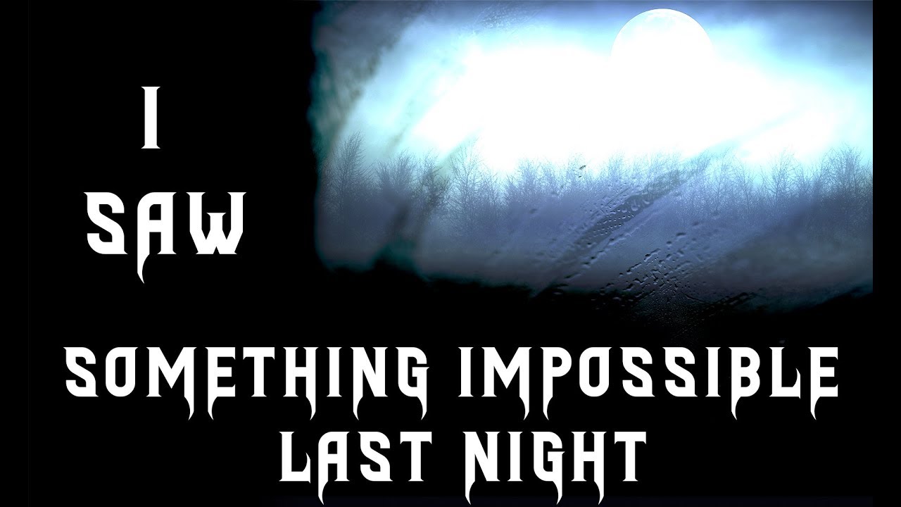 I saw something impossible last night |Creepy Pasta Scary Stories - YouTube
