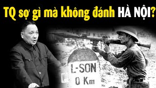 Đang ngon, sao năm 1979 TQ không đánh luôn Hà Nội?