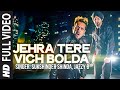 Sukshinder Shinda/Jazzy B: Jehra Tere Vich Bolda (Full HD Video) || Collaborations 3