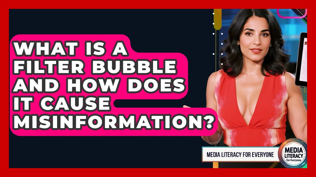 What Is A Filter Bubble And How Does It Cause Misinformation? - Media Literacy For Everyone