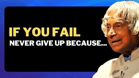 If You Fail, Never Give Up Because | APJ Abdul Kalam Motivational Quotes