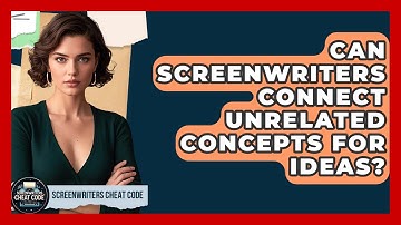 Can Screenwriters Connect Unrelated Concepts For Ideas? - Screenwriter