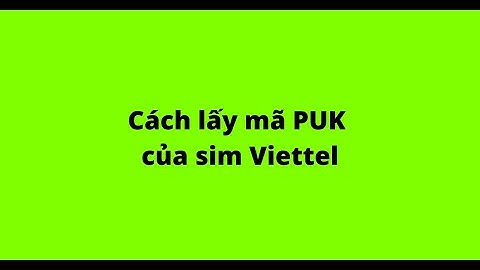 Mã puk của sim viettel là gì năm 2024