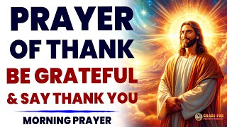 Powerful Blessed Prayers Giving Thanks To God | LET EVERYTHING THAT HAS BREATH PRAISE THE LORD