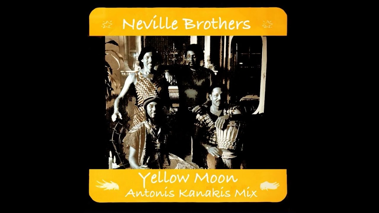 Neville Brothers - Yellow Moon (Antonis Kanakis Remix) - YouTube