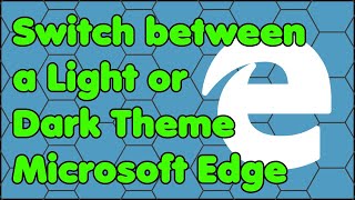 how to switch between a light or dark theme with microsoft edge