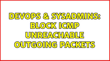 DevOps & SysAdmins: Block ICMP unreachable outgoing packets