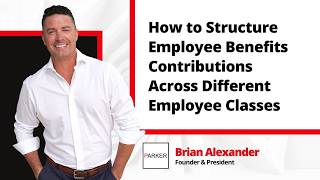How to Structure Employee Benefits Contributions Across Different Employee Classes