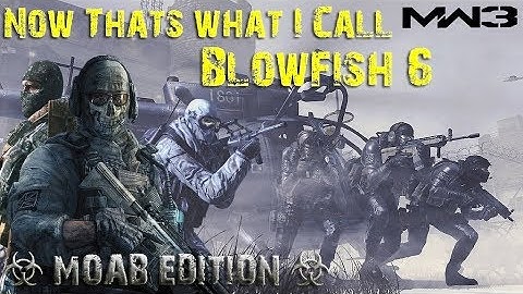 MW3 Wii: Now Thats What I Call Blowfish Vol.6 (MOAB Edition)