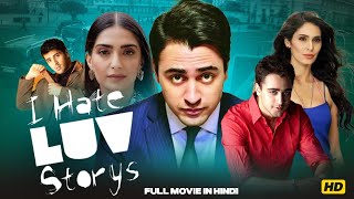 I Hate Luv Storys (Hindi) | Imran Khan | Sonam Kapoor | Love-Hate Romantic Movie | Full HD
