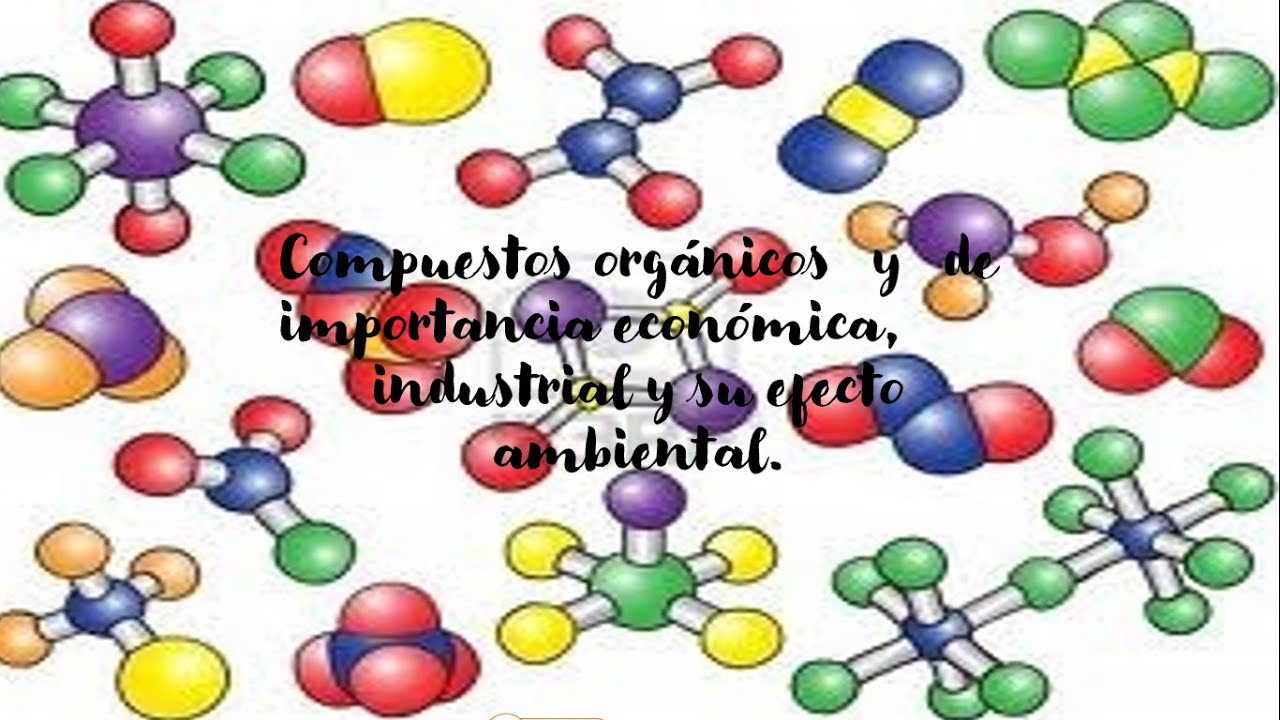 Compuestos orgánicos de importancia económica,industrial y su efecto