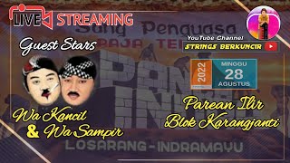 WA KANCIL & WA SAMPIR ll SANDIWARA PANCA INDRA ll PAREAN ILIR BLOK KARANGJANTI ll Minggu, 28/08/2022