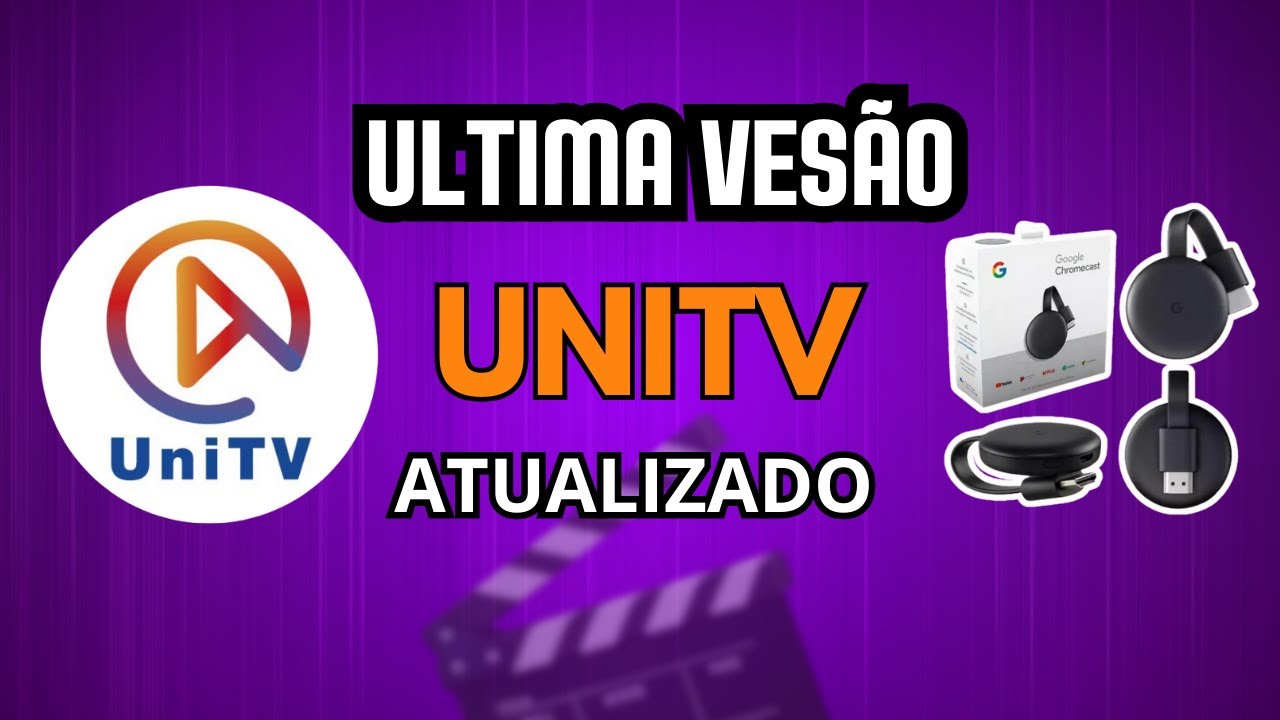 COMO BAIXAR E INSTALAR O UNITV ATUALIZADO NO CHROMECAST EM POUCOS ...