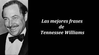 Frases célebres de Tennessee Williams