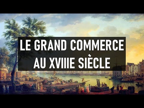 ? LE GRAND COMMERCE AU XVIIIE SIÈCLE ?