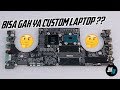 BAGAIMANA CARA MEMBUAT LAPTOP ? KENAPA NAMANYA LAPTOP ? BISA GAK KITA CUSTOM LAPTOP KAYAK PC ?