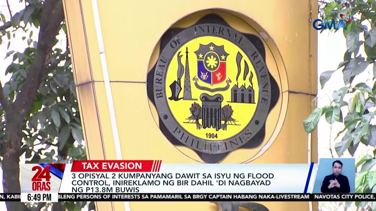 BIR files raps vs. 3 officials of flood control contractors | 24 Oras
