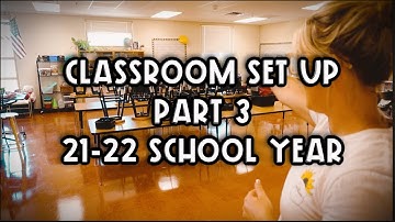 21-22 School Year Classroom Set Up | Part 3