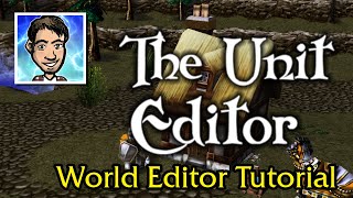 The Unit Editor ▸Let&#39;s Make a Map! World Editor Tutorial Part 2