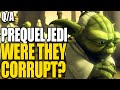 Are the PREQUEL JEDI Corrupt? Star Wars Q&A