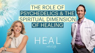 Dr. David Rabin - Exploring Psychedelics and the Spiritual Dimension of Healing (HEAL with Kelly)