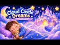☁️ Cloud Castle Dreams 🌙 | Magical Bedtime Lullaby for Kids | Sleep Song for Children