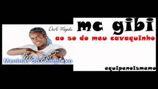 Mc Gibi Ao Som Do Meu Cavaquinho.wmv