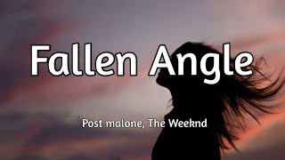 Post Malone \& The Weeknd - Fallen Angel (Song Lyrics)