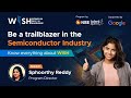 Be a trailblazer in the Semiconductor Industry - Know everything about WISH