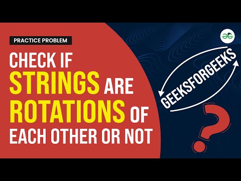 Check if strings are rotation of each other or not | School Practice Problem | GeeksforGeeks School