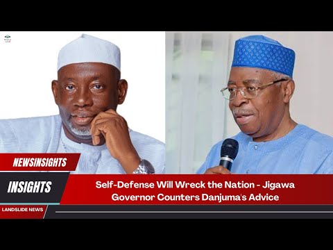 Self Defense Will Wreck The Nation Jigawa Governor Counters Danjuma S Advice