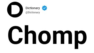 Chomp Meaning In English