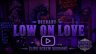 DeeBaby - Low On Love Screwed & Chopped [Live Screw Session]