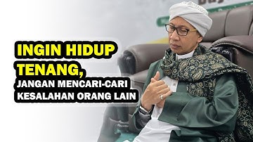 Ingin Hidup Tenang, Jangan Mencari-cari Kesalahan Orang Lain - Buya Yahya