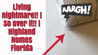 Living nightmare! | So over it!! | Highland Homes Florida