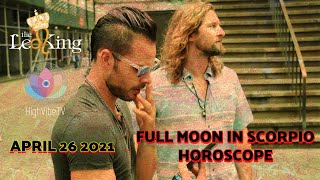 The Leo King Full Moon in Scorpio Astrology Horoscope All Signs:  April 26 2021 NO! To A False Life! screenshot 3