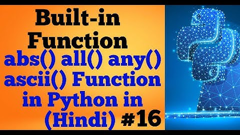 #Ikfreeprogramer           Built in Function abs() all() any() ascii() Function in Python in Hindi