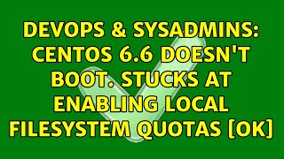 DevOps & SysAdmins: CentOS 6.6 Doesn't Boot. Stucks at Enabling local filesystem quotas [ok]