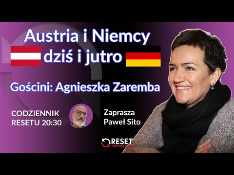Austria i Niemcy dziś i jutro - Agnieszka Zaremba - Paweł Sito #CodziennikResetu
