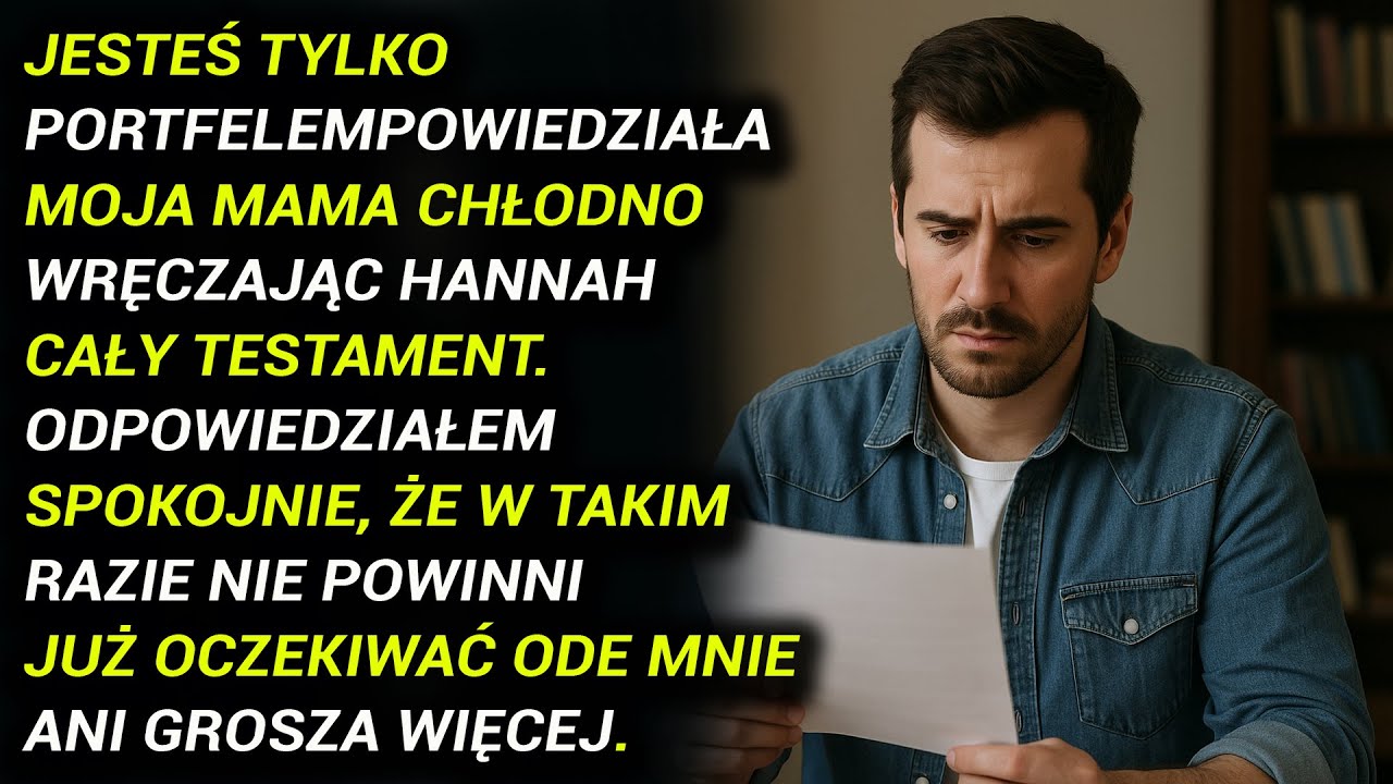 Jesteś Tylko Portfelem, Powiedziała Moja Mama Chłodno, Wręczając Hannah Cały Testament. Odpowiedział