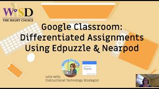 Google Classroom Differentiated Lessons using Edpuzzle & Nearpod