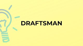 What is the meaning of the word DRAFTSMAN