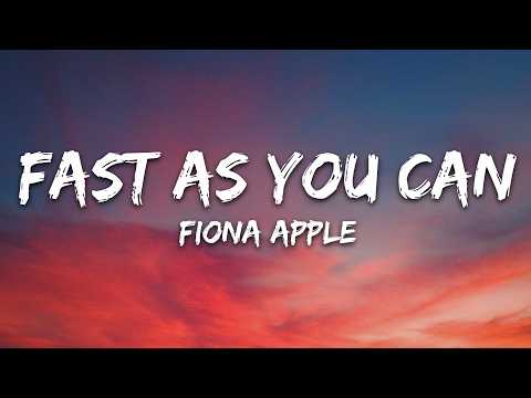Fiona Apple - Fast As You Can (Lyrics)
