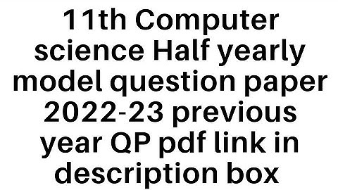 11th Computer science Half yearly model question paper 2022-23 previous year QP pdf link description